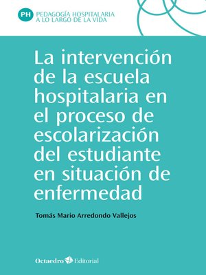 cover image of La intervención en la escuela hospitalaria en el proceso de escolarización del estudiante en situación de enfermedad